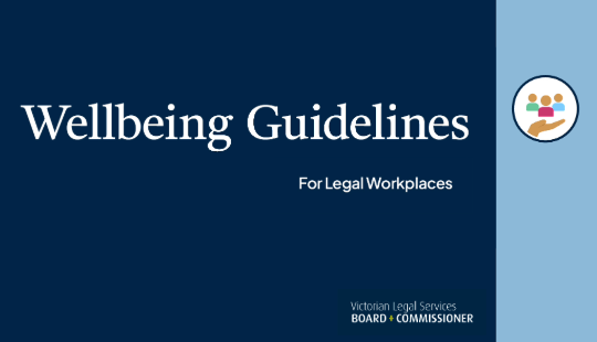 The Wellbeing Guidelines for Legal Workplaces are a practical, evidence-based tool to support principals, leaders and managers in legal workplaces to safeguard the wellbeing of lawyers and legal support staff.