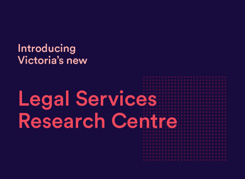 Introducing Victoria's new Legal Services Research Centre